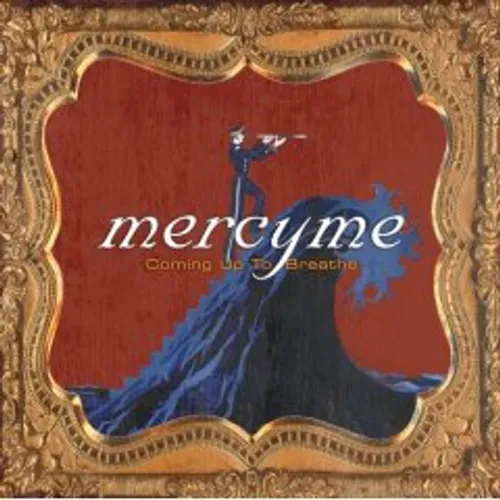 MercyMe - Coming Up To Breathe