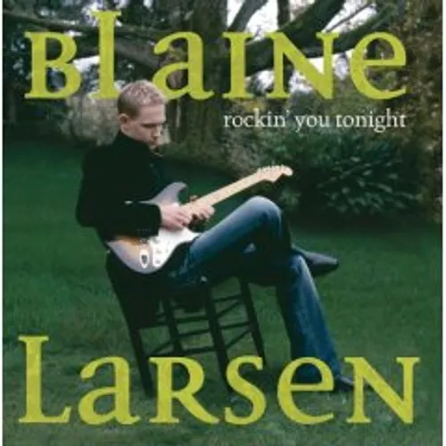 BLAINE LARSEN - Rockin' You Tonight *