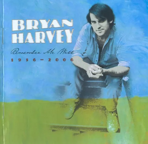 Bryan Harvey - Remember Me Well 1956-2006