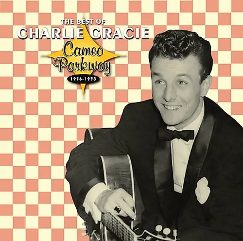 The Best Of Charlie Gracie 1956-1958