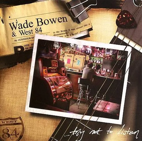 Wade Bowen - Try Not to Listen