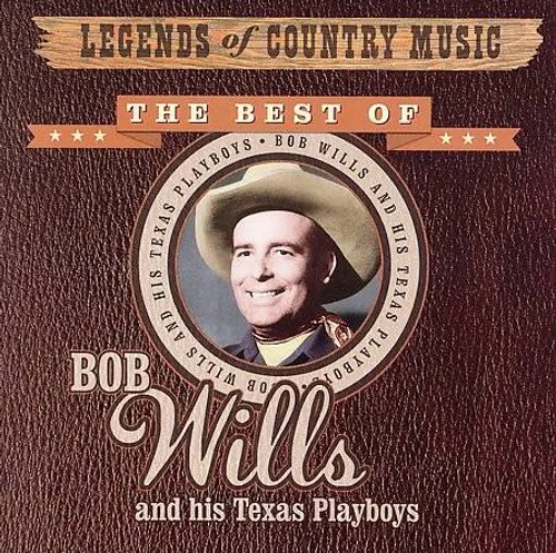 Legends of Country Music: The Best of Bob Wills and His Texas Playboys