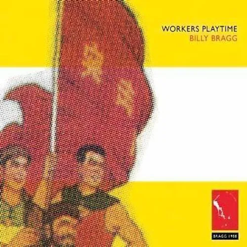 Billy Bragg - Workers Playtime