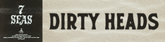 Dirty Heads - 7 Seas - 6-12 - PREORDER