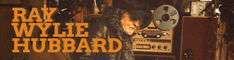 Ray Wylie Hubbard - Reel 2 Reel 4 Reel - 8-21