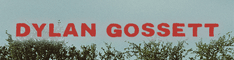 Dylan Gossett - Ramblin - 9-25 - PREORDER