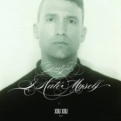 Xiu Xiu - Dear God, I Hate Myself vinyl record cover