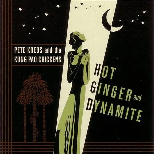 Pete Krebs & The Kung Pao Chickens - Hot Ginger and Dynamite vinyl record cover