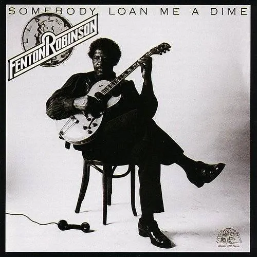 Fenton Robinson - Somebody Loan Me A Dime (Mini Lp Sleeve) vinyl record cover