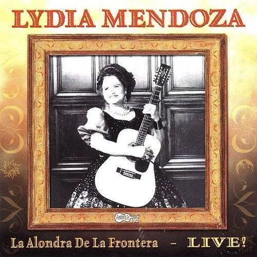 Lydia Mendoza - La Alondra De La Frontera: Live vinyl record cover