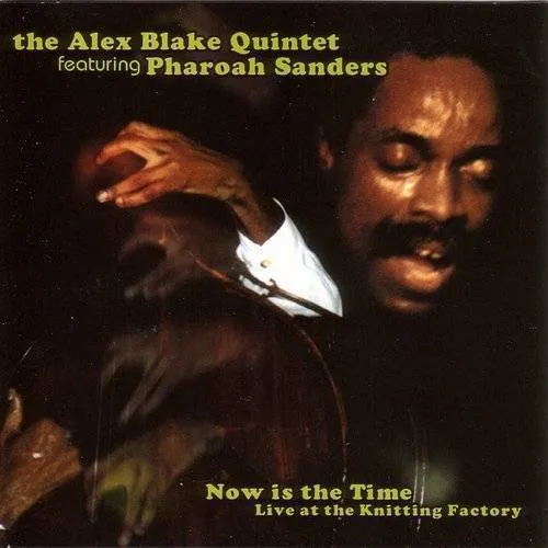 The Alex Blake Quintet - Now Is the Time: Live at the Knitting Factory vinyl record cover
