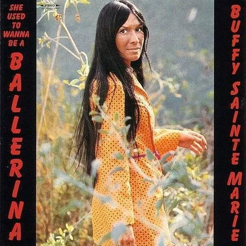 Buffy Sainte-Marie - She Used To Wanna Be A Balleri vinyl record cover
