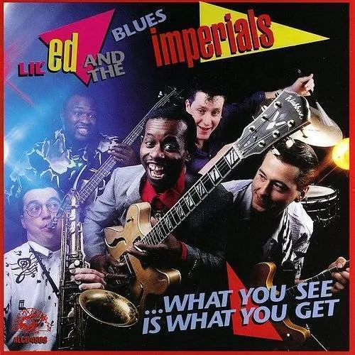 Lil' Ed & The Blues Imperials - What You See Is What You Get vinyl record cover