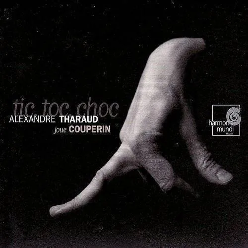 Alexandre Tharaud - Tic Toc Choc: Keyboard Works vinyl record cover