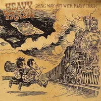 Going Way Out with Heavy Trash