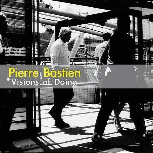 Pierre Bastien - Visions Of Doing vinyl record cover