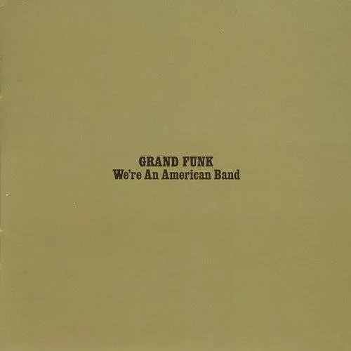 Grand Funk Railroad - We're An American Band vinyl record cover