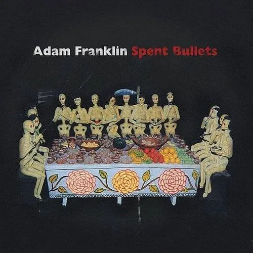 Adam Franklin - Spent Bullets vinyl record cover