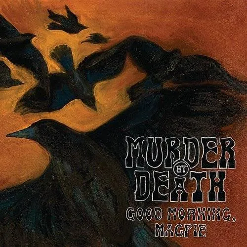 Murder By Death - Good Morning, Magpie vinyl record cover