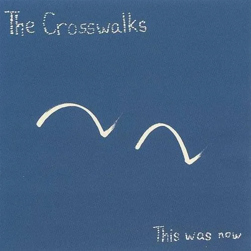 The Crosswalks - This Was Now vinyl record cover