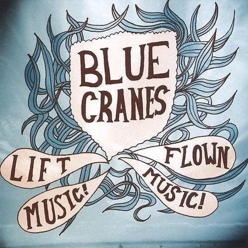 Blue Cranes - Lift Music! Flown Music! vinyl record cover