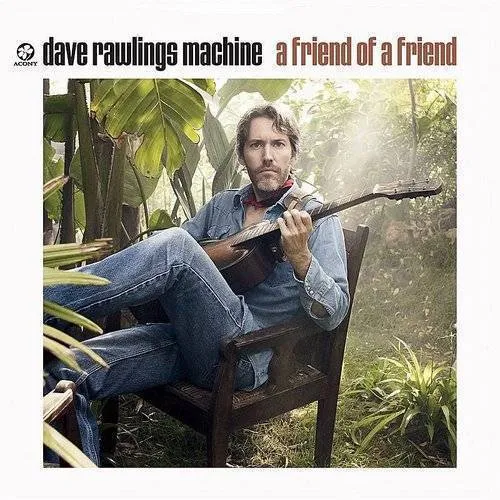 Dave Rawlings Machine - A Friend Of A Friend vinyl record cover