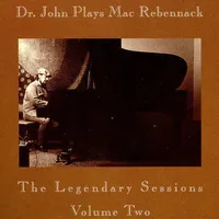 Dr John Plays Mac Rebennack: Legendary Sessions 2
