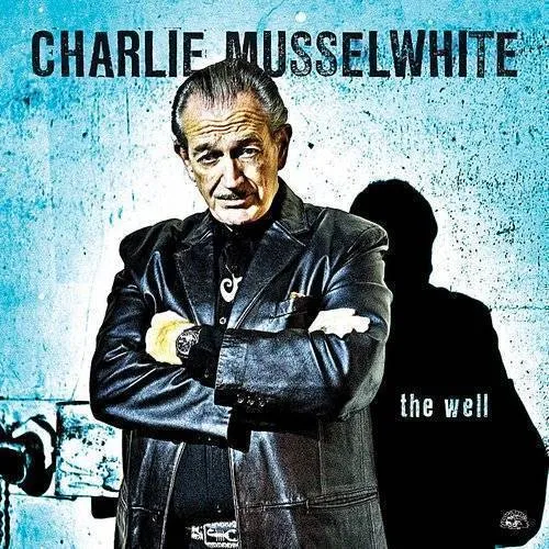 Charlie Musselwhite - The Well vinyl record cover
