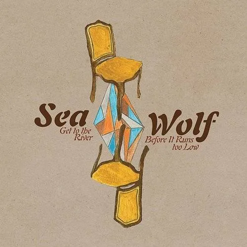Sea Wolf - Get to the River Before It Runs Too Low vinyl record cover