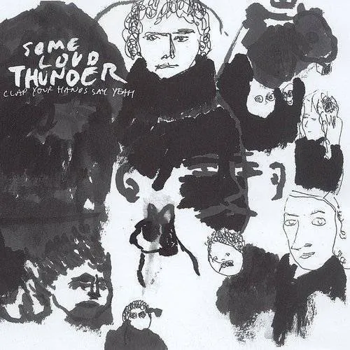 Clap Your Hands Say Yeah - Some Loud Thunder vinyl record cover