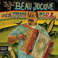 The Best Of Beau Jocque and The Zydeco Hi-Rollers