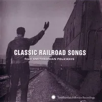 Classic Railroad Songs from Smithsonian Folkways