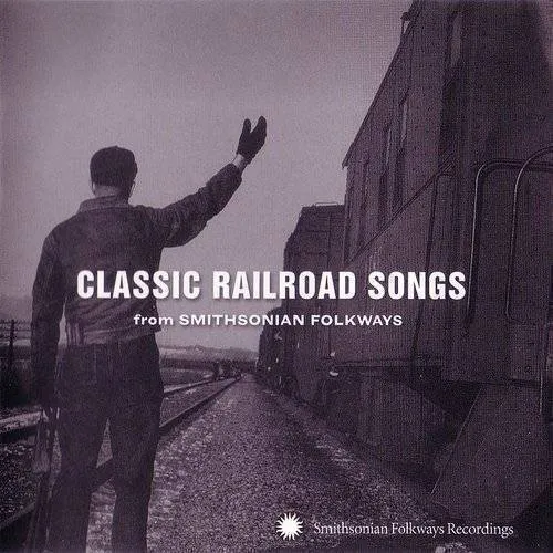 Classic Railroad Songs From Smithsonian Folkways - Classic Railroad Songs from Smithsonian Folkways vinyl record cover