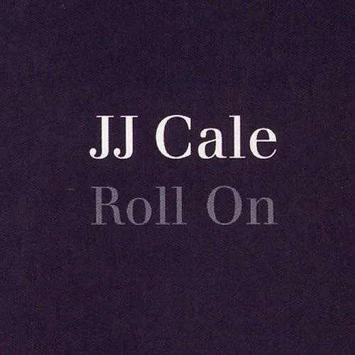J.J. Cale - Roll on vinyl record cover