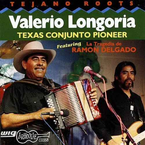 Valerio Longoria, Sr. - Texas Conjunto Pioneer vinyl record cover