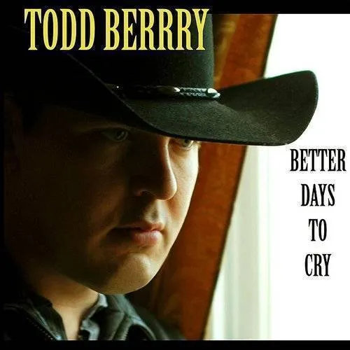 Todd Berry - Better Days to Cry vinyl record cover