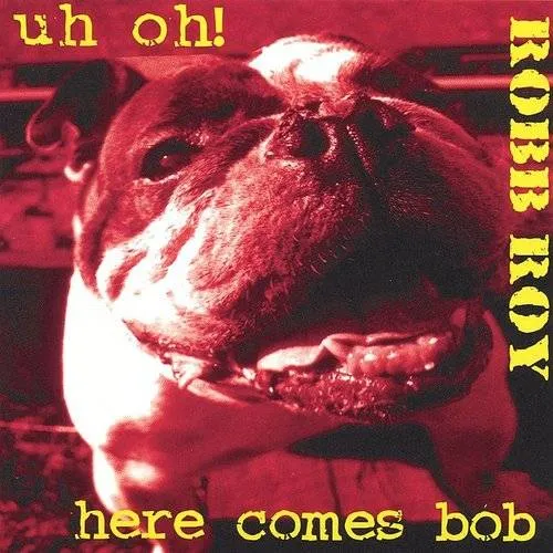 Robbroy - Uh Oh! Here Comes Bob vinyl record cover