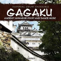 Gagaku: Ancient Japanese Court and Dance Music