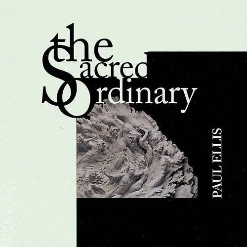 Paul Ellis - Sacred Ordinary vinyl record cover