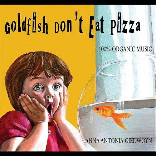 Anna Antonia Giedwoyn - Goldfish Don't Eat Pizza vinyl record cover