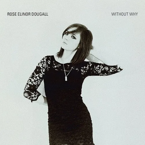 Rose Dougall Elinor - Without Why vinyl record cover