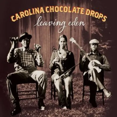 Carolina Chocolate Drops - Leaving Eden vinyl record cover
