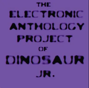 The Electronic Anthology Project of Dinosaur Jr.