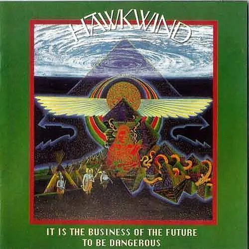 Hawkwind - It Is The Business Of The Future To Be Dangerous vinyl record cover