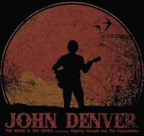 John Denver - The Music Is You Series Featuring Slightly Stoopid and The Expendables