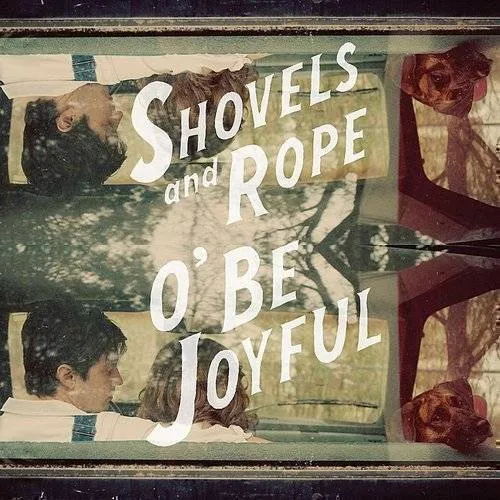 Shovels & Rope - O Be Joyful vinyl record cover