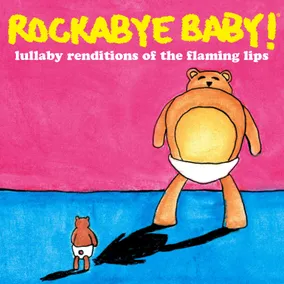 Rockabye Baby! Lullaby Renditions of The Flaming Lips