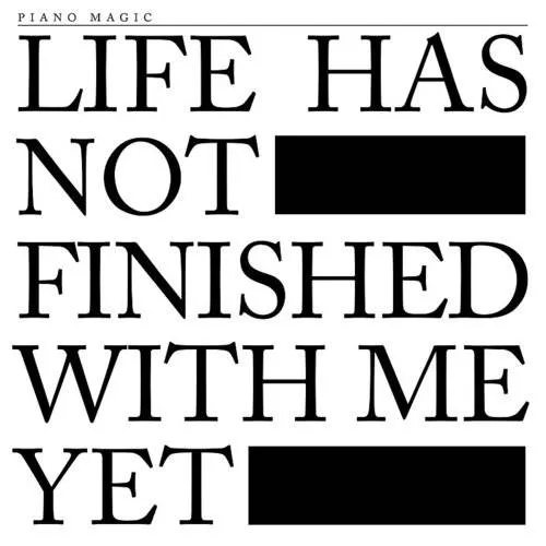 Piano Magic - Life Has Not Finished with Me Yet vinyl record cover