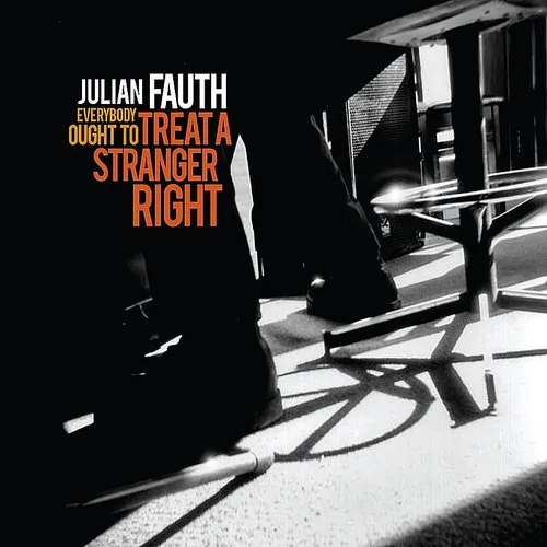 Julian Fauth - Everybody Ought to Treat a Stranger Right vinyl record cover