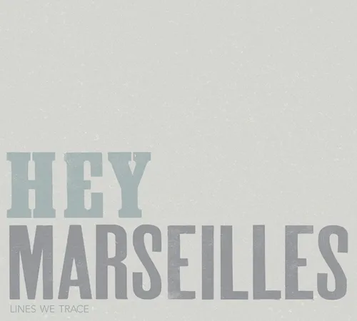 Hey Marseilles - Lines We Trace vinyl record cover